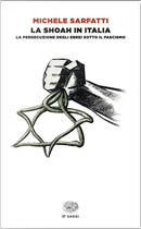 La Shoah in Italia. La persecuzione degli ebrei sotto il fascismo by Michele Sarfatti