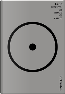 L'atto creativo: un modo di essere by Rick Rubin