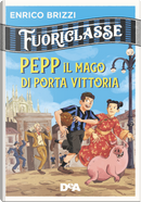 Pepp il mago di Porta Vittoria. Fuoriclasse by Enrico Brizzi