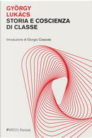 Storia e coscienza di classe by Gyorgy Lukacs