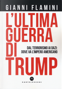 L'ultima guerra di Trump. Dal terrorismo ai dazi: dove va l'impero americano by Gianni Flamini