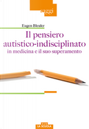 Il pensiero autistico-indisciplinato in medicina e il suo superamento by Eugen Bleuler