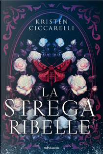 La strega ribelle by Kristen Ciccarelli