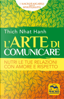 L'arte di comunicare. Nutri le tue relazioni con amore e rispetto by Thich Nhat Hanh
