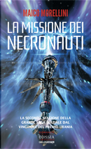 La missione dei necronauti. I necronauti. Vol. 2 by Maico Morellini
