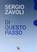 Di questo passo. Cinquecento domande per capire dove andiamo by Sergio Zavoli
