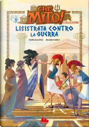 Lisistrata contro la guerra. Che mito! Premium by Stella Sacchini