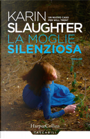 La moglie silenziosa by Karin Slaughter