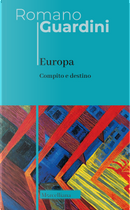 Europa. Compito e destino by Romano Guardini