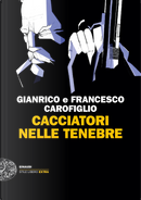 Cacciatori nelle tenebre by Francesco Carofiglio, Gianrico Carofiglio