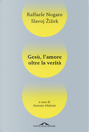 Gesù, l'amore oltre la verità by Raffaele Nogaro, Slavoj Žižek