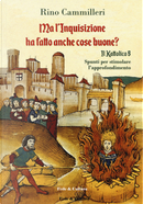 Il Kattolico. Vol. 5: Ma l'inquisizione ha fatto anche cose buone? by Rino Cammilleri