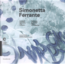 Simonetta Ferrante. La Memoria Del Visibile: Segno, Colore, Ritmo E Calligrafie-The Memory of the Visible: Sign, Colour, Rhythm and Calligraphies. Catalogo Della Mostra (Chiasso, 21 Maggio-25 Settembre 2016)