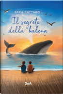 Il segreto della balena by Sara Rattaro