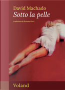 Sotto la pelle by David Machado