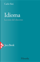 Idioma. La cura del discorso by Carlo Sini
