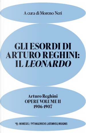 Gli esordi di Arturo Reghini: Il Leonardo. Opere. Vol. 2: 1906-1907 by Arturo Reghini