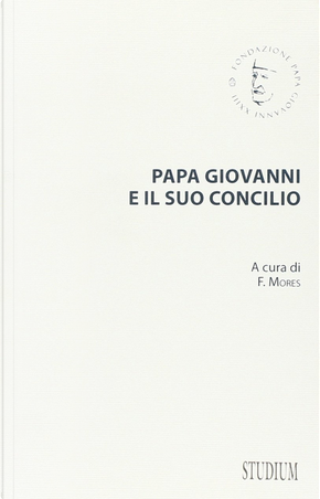 Papa Giovanni e il suo concilio. Con testi inediti