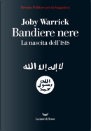 Bandiere nere. La nascita dell'Isis by Joby Warrick