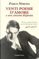Venti poesie d'amore e una canzone disperata. Testo spagnolo a fronte by Pablo Neruda