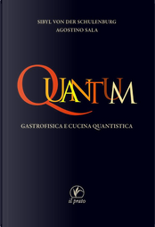 Quantum. Gastrofisica e cucina quantistica by Agostino Sala, Sibyl von der Schulenburg