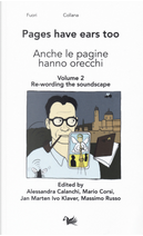 Anche Le Pagine Hanno Orecchie-Pages Have Ears Too. Vol. 2: Re-Wording the Soundscape