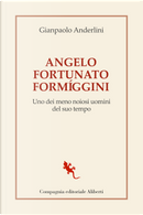 Angelo Fortunato Formíggini. Uno dei meno noiosi uomini del suo tempo by Gianpaolo Anderlini