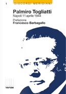 Palmiro Togliatti Napoli 11 aprile 1944-Una falce, un martello, una città by Palmiro Togliatti, Tonino Scala