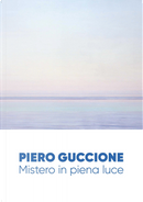 Piero Guccione. Mistero in piena luce by Vasilij Gusella, Vittorio Sgarbi