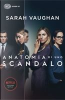 Anatomia di uno scandalo by Sarah Vaughan