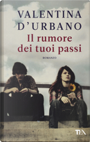 Il rumore dei tuoi passi by Valentina D'Urbano