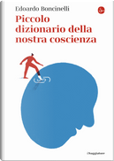 Piccolo dizionario della nostra coscienza by Edoardo Boncinelli