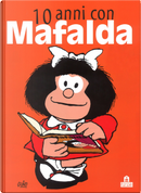 10 anni con Mafalda by Quino