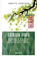 Shinrin yoku. Ritrovare il benessere con l'arte giapponese del bagno nella foresta by Annette Lavrijsen
