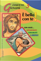 È bello con te! Campo giovani. Vol. 3: Giovani by Francesca Carotenuto, Luigi Vari