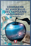 Cronache di vascello del capitano Aquindici e altri racconti by Silvana De Mari