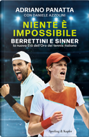 Niente è impossibile. Berrettini e Sinner: la nuova Età dell’Oro del tennis italiano by Adriano Panatta, Daniele Azzolini