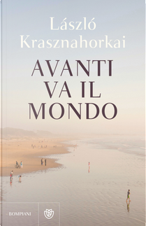 Avanti va il mondo by László Krasznahorkai