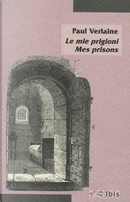 Le mie prigioni-Mes prisons by Paul Verlaine