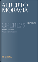 Opere. Vol. 5: Romanzi e racconti 1970 -1979 by Moravia Alberto