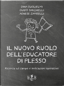Il nuovo ruolo dell'educatore di plesso. Ricerca sul campo e indicazioni operative by Agnese Zambelli, Dina Guglielmi, Guido Sarchielli