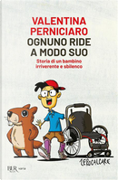 Ognuno ride a modo suo. Storia di un bambino irriverente e sbilenco by Valentina Perniciaro