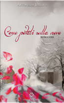 Come petali sulla neve by Antonella Iuliano