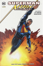 Superman. Action comics . Vol. 5: Le verità nascoste by Aaron Kuder, Greg Pak, Lee Weeks Superman. Action comics . Vol. 5: Le verità nascoste by Aaron Kuder, Greg Pak, Lee Weeks