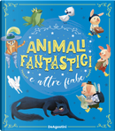 Animali fantastici e altre fiabe by Paolo Valentino, Valentina Deiana