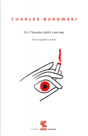 Ce l'hanno tutti con me. Testo inglese a fronte by Charles Bukowski