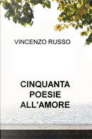 Cinquanta poesie all'amore by Vincenzo Russo