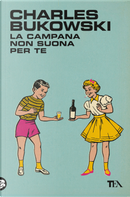 La campana non suona per te by Charles Bukowski