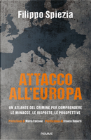 Attacco all'Europa. Un atlante del crimine per comprendere le minacce, le risposte, le prospettive by Filippo Spiezia