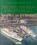 Michelangelo e Raffaello. La fine di un'epoca by Maurizio Eliseo, Simone Bandini